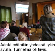 nt editoitiin yhdess tykin avulla. Tunnelma oli tiivis.