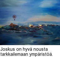 Joskus on hyv nousta tarkkailemaan ymprist.